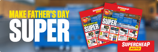 Make Fathers Day Super - Supercheap